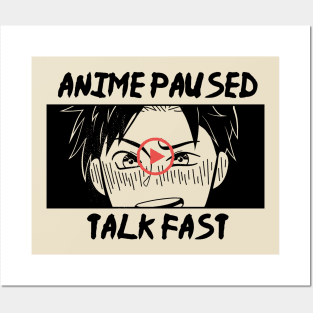 Anime Paused - Talk Fast Posters and Art